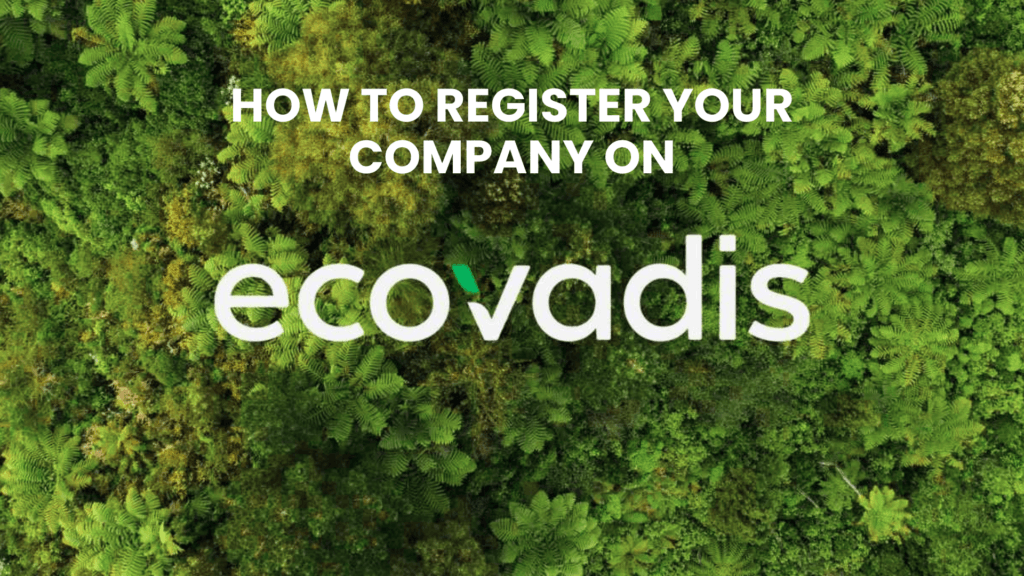 How to Register Your Company on EcoVadis Step-by-Step Global Guide